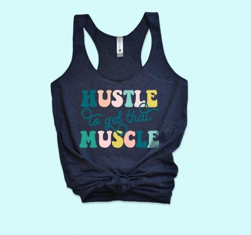 Hustle To Get That Muscle Tank ZNF08