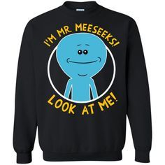 I Am Mr Meeseek Sweatshirt ZNF08