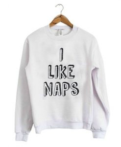 I Like Naps Sweatshirt ZNF08