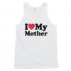 I Love My Mother Tank Top ZNF08