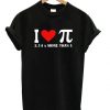 I Love Pi 314 More Than U T shirt ZNF08