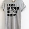 I Want Dr Pepper Not Your Opinion T-Shirt ZNF08