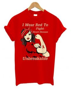 I Wear Red To Fight Heart Disease Unbreakable T shirt ZNF08