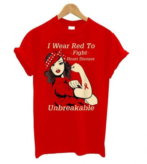 I Wear Red To Fight Heart Disease Unbreakable T shirt ZNF08