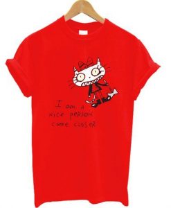 I am a Nice Person Come Closer T Shirt ZNF08