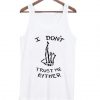 I dont trust me either tanktop ZNF08