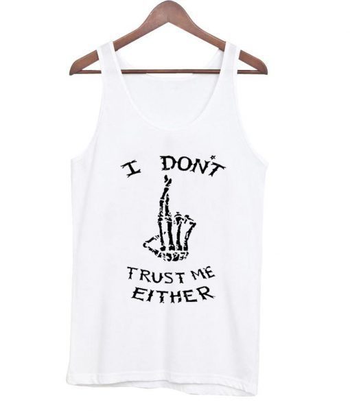 I dont trust me either tanktop ZNF08
