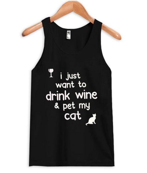 I just want to drink wine and pet my cat tanktop ZNF08
