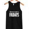 I like you as much as fridays tanktop ZNF08