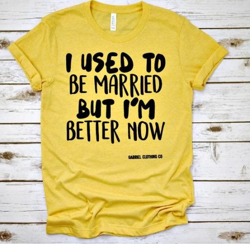 I used to be Married but I'm better now Tee ZNF08