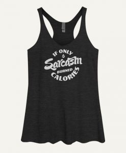 If Only Sarcasm Burned Calories Women's Tank ToP ZNF08
