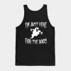 I'm Just Here For The Boos Tanktop ZNF08