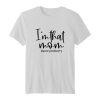 I'm That Mom t-shirt ZNF08