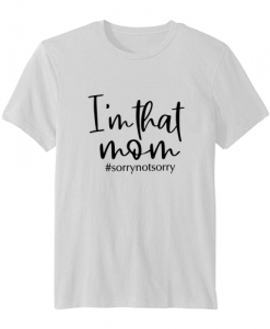 I'm That Mom t-shirt ZNF08