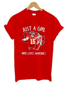 Just A Girl Who Loves Mahomes T Shirt ZNF08