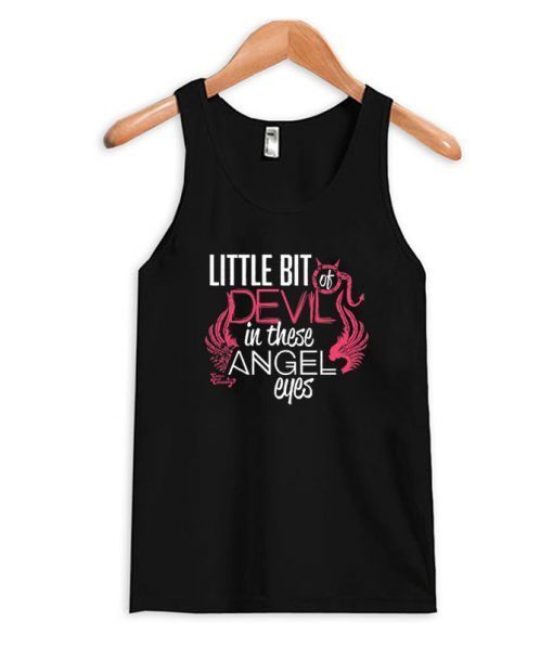 Little Bit Of Devil In These Angel Eyes Tank Top ZNF08