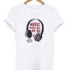 Music Makes High T-Shirt ZNF08