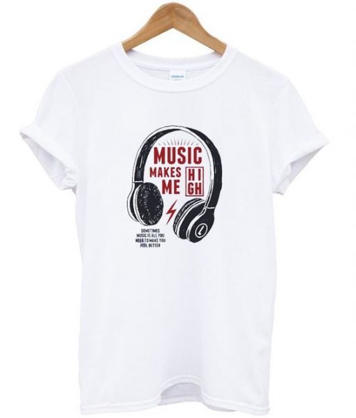 Music Makes High T-Shirt ZNF08