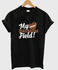 My heart is on that field t-shirt ZNF08