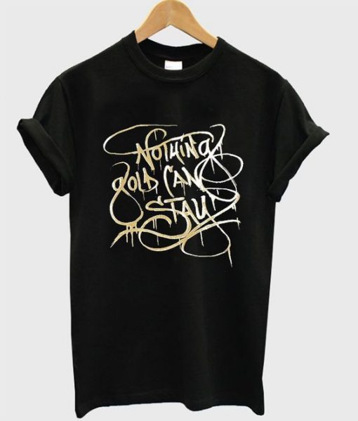 Nothing gold can stay t-shirt ZNF08