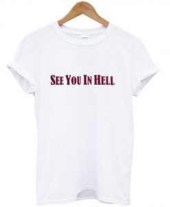 See you in hell t-shirt ZNF08