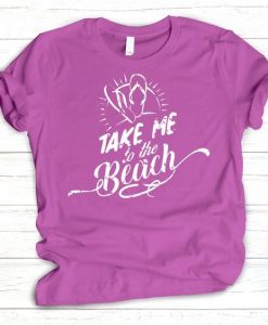 Take me to the beach Tshirt ZNF08