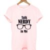 Talk Nerdy To Me T Shirt ZNF08