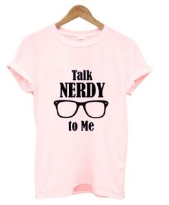 Talk Nerdy To Me T Shirt ZNF08