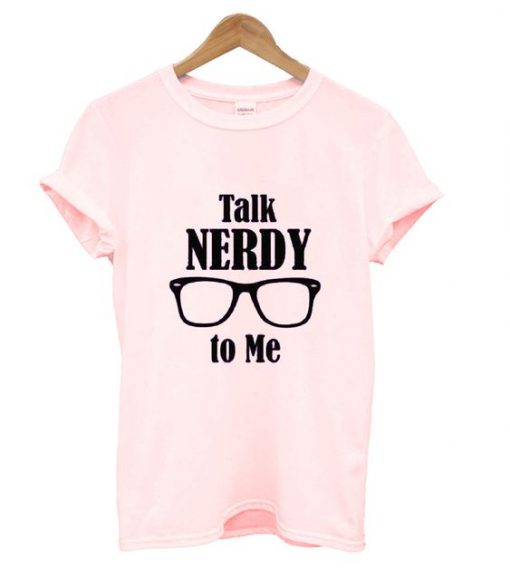 Talk Nerdy To Me T Shirt ZNF08