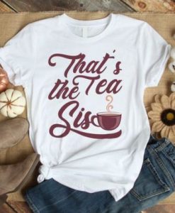 Tea Sis T Shirt ZNF08