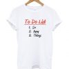 To Do List So Many Things T Shirt ZNF08