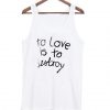 To Love is To Destroy Tanktop ZNF08