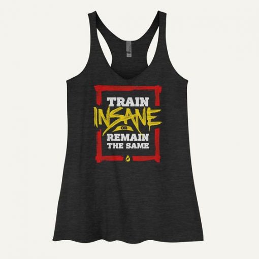 Train Insane Or Remain The Same Women's Tank Top ZNF08