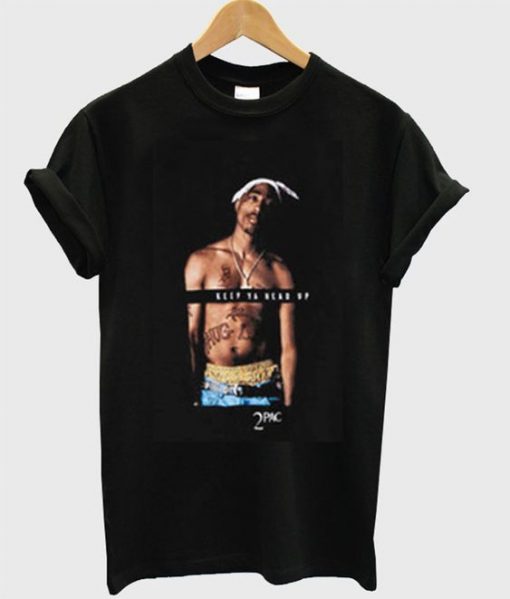 Tupac Keep Ya Head Up T-shirt ZNF08