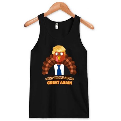 Turkey Trump MAake Thanksgiving Great Again tank top ZNF08