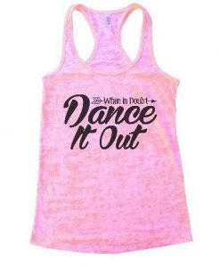 When In Doubt Dance It Out Burnout Tank Top ZNF08