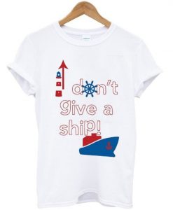 don’t give a ship Tshirt ZNF08