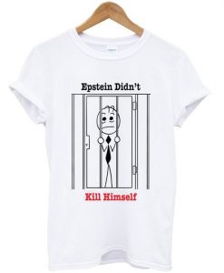 epstein didn't kill himself t-shirt ZNF08