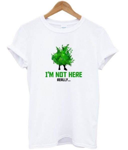 i'm not here really t-shirt ZNF08