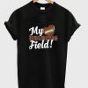 my heart is on that field t-shirt ZNF08