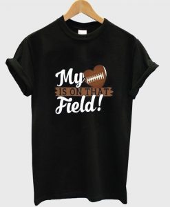 my heart is on that field t-shirt ZNF08