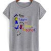 play learn and grow together t-shirt ZNF08