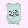 All I Want To Do Is Drink Wine Muscle Tank ZNF08