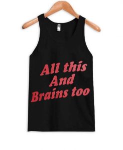 All This And Brains Too Tank top ZNF08