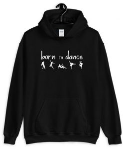 Born to Dance Unisex Hoodie ZNF08