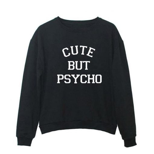 Cute But Psycho Sweatshirt ZNF08