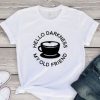 Hello Darkness Tshirt ZNF08