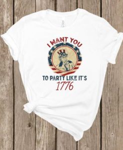 I want you to party like it's 1776 Tshirt ZNF08