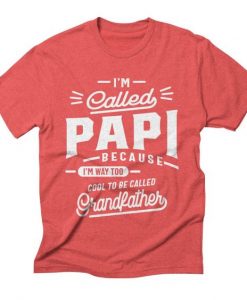 I'm Called Papi Fathers Day T-shirt ZNF08