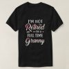 I'm Not Retired I'm A Full Time Granny Mothers Day T-Shirt ZNF08